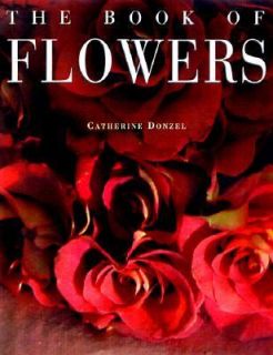 The Book of Flowers by Catherine Donzel 1998, Hardcover