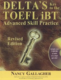 Deltas Key to the TOEFL IBT Advanced Skill Practice by Nancy