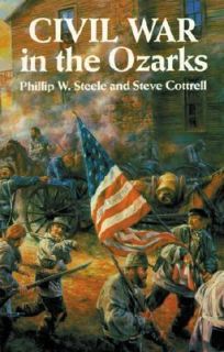Civil War in the Ozarks by Steve Cottrell and Phillip W. Steele 1993