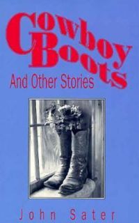 Cowboy Boots and Other Stories by John Sater 1992, Paperback