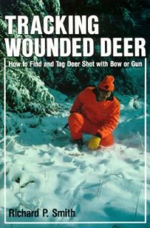 Tracking Wounded Dear How to Find and Tag Deer Shot with Bow or Gun by