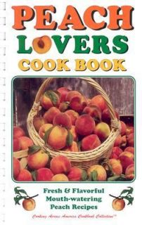 Peach Lovers Cook Book by Golden West Publishers Staff 2003, Paperback
