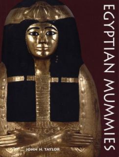 Egyptian Mummies by John H. Taylor 2011, Paperback