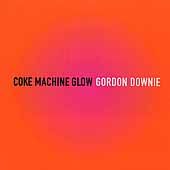 Coke Machine Glow by Gordon Downie CD, Jul 2001, Zoe