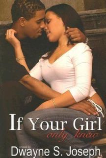 If Your Girl Only Knew by Dwayne S. Joseph 2006, Paperback