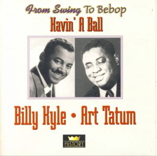 Billy Kyle Art Tatum Havin A Ball Swing To Bepop 2 CDs
