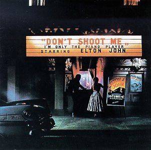 ELTON JOHN   DONT SHOOT ME IM ONLY THE PIANO PLAYER [731452815422