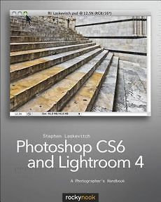 Photoshop CS6 and Lightroom 4 NEW by Stephen Laskevitch