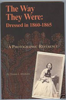 THE WAY THEY WERE DRESSED IN 1860 1865 LADY CIVIL WAR VOL 1 HUNDREDS
