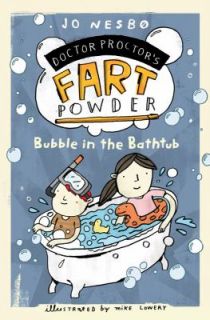Bubble in the Bathtub (Doctor Proctors Fart Powder) by Jo Nesbo
