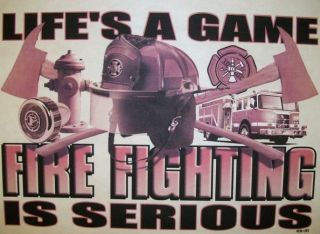 Fire Fighter Tshirt Lifes A Game Fire Fighting Is Serious EMS EMT