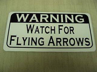 WATCH FOR FLYING ARROWS Sign 4 Archery Shop Range Archer Bows String
