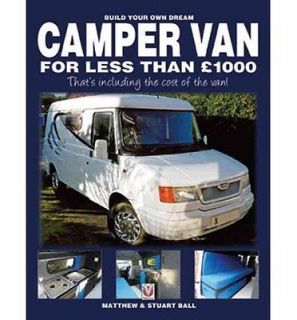 Build Your Own Dream Camper Van for Less Than GBP1000 (Paperback)