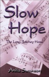 Slow Hope The Long Journey Home by Anita Swanson 1571974350