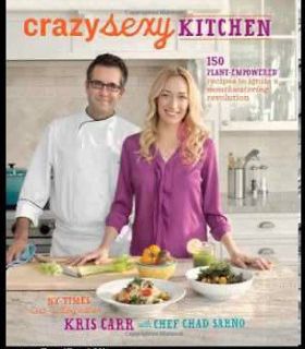 Crazy Sexy Kitchen 150 Plant Empowere​d Recipes by Kris Carr