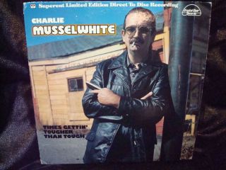 CHARLIE MUSSELWHITE TIMES GETTIN TOUGHER LIMITED RECORD LP