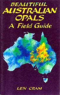 Beautiful Australian Opals A Field Guide by Len Cram