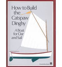 How to Build the Catspaw Dinghy A Boat for Oar and Sail by Wooden