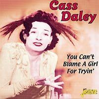 You Cant Blame a Girl For Tryin  Cass Daley (CD)*MINT