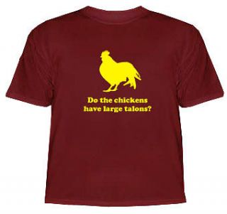 Napoleon Dynamite DO THE CHICKENS HAVE LARGE TALONS? T SHIRT pedro
