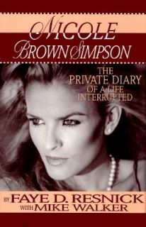 Nicole Brown Simpson  The Private Diary of a Life Interrupted by Faye
