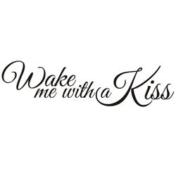 Wake Me With A Kiss Vinyl Applique Quote (BlackMaterials: VinylEasy to apply with included instructions Dimensions: 36 inches long x 9.6 inches high )